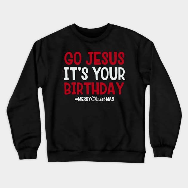 Go Jesus, It's Your Birthday Crewneck Sweatshirt by Skylane